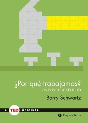 POR QUÉ TRABAJAMOS? | 9788492921485 | SCHWARTZ, BARRY