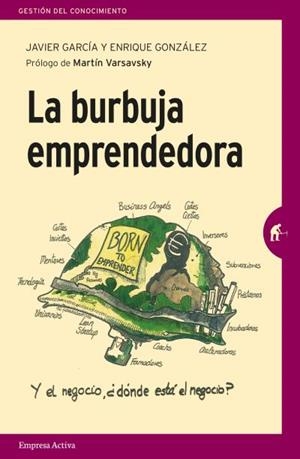 BURBUJA EMPRENDEDORA, LA | 9788492921805 | GARCÍA, JAVIER / GONZÁLEZ ARBUÉS, ENRIQUE