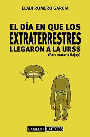 DÍA EN QUE LOS EXTRATERRESTRES LLEGARON A LA URSS (PARA MATAR A RAJOY), EL | 9788475849362 | ROMERO, ELADI