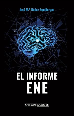 INFORME ENE, EL | 9788416783755 | NÚÑEZ ESPALLARGAS, JOSÉ Mª