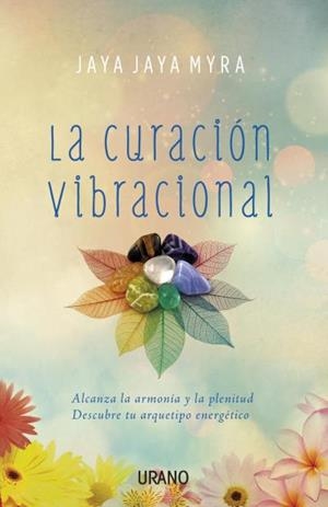 CURACIÓN VIBRACIONAL, LA | 9788479539276 | MYRA, JAYA JAYA