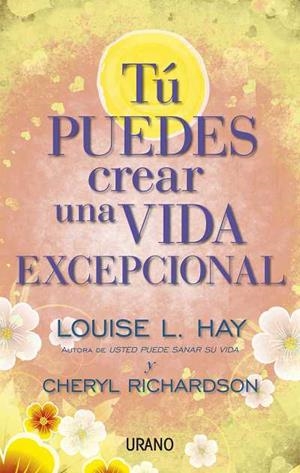 TÚ PUEDES CREAR UNA VIDA EXCEPCIONAL | 9788479538071 | HAY, LOUISE / RICHARDSON, CHERYL