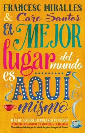 MEJOR LUGAR DEL MUNDO ES AQUI MISMO, EL | 9788479536886 | SANTOS, CARE / MIRALLES, FRANCESC