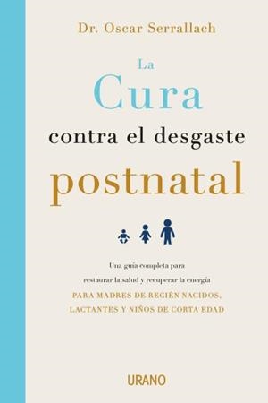 CURA CONTRA EL DESGASTE POSTNATAL, LA | 9788416720460 | SERRALLACH, OSCAR