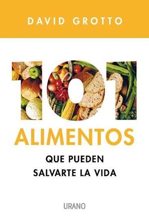 101 ALIMENTOS QUE PUEDEN SALVARTE LA VIDA | 9788479537012 | GROTTO DAVID