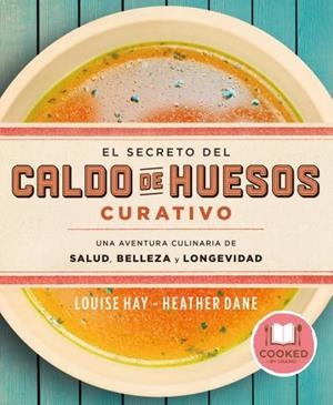SECRETO DEL CALDO DE HUESOS CURATIVO, EL | 9788479539610 | HAY, LOUISE / DANE, HEATHER