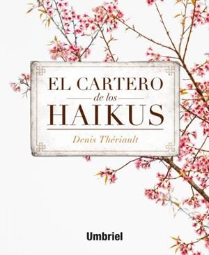 CARTERO DE LOS HAIKUS, EL | 9788492915743 | THÉRIAULT, DENIS