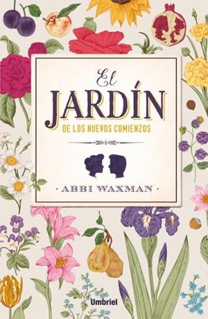 JARDÍN DE LOS NUEVOS COMIENZOS, EL | 9788416517015 | WAXMAN, ABBI