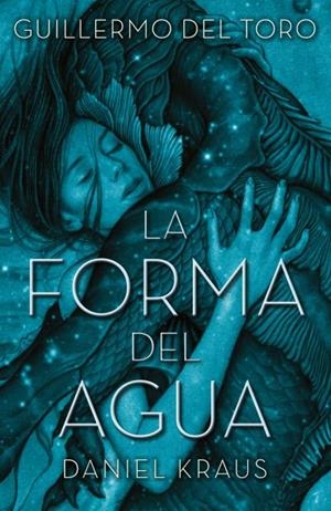 FORMA DEL AGUA, LA | 9788492915996 | DEL TORO, GUILLERMO / KRAUS, DANIEL