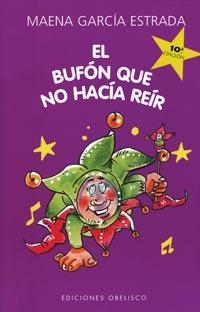 BUFÓN QUE NO HACÍA REIR, EL | 9788477207474 | GARCIA ESTRADA, MARIA MAGDALENA