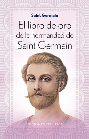 LIBRO DE ORO HERMANDAD SAINT GERMAIN, EL | 9788491110675 | SAINT GERMAIN