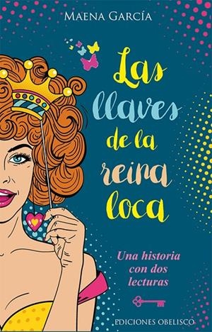LLAVES DE LA REINA LOCA, LAS | 9788491113409 | GARCIA ESTRADA, MAENA