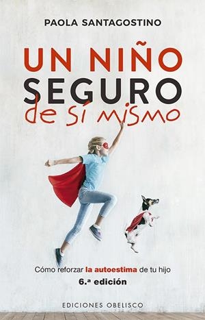 NIÑO SEGURO DE SÍ MISMO, UN | 9788491114833 | SANTAGOSTINO, PAOLA