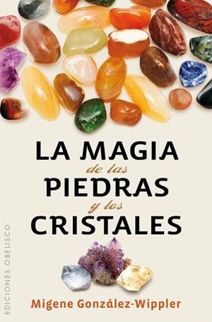 MAGIA DE LAS PIEDRAS Y LOS CRISTALES, LA | 9788497779036 | GONZALEZ-WIPPLER