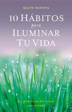 10 HÁBITOS PARA ILUMINAR TU VIDA | 9788491111542 | BAYONA, MAITE