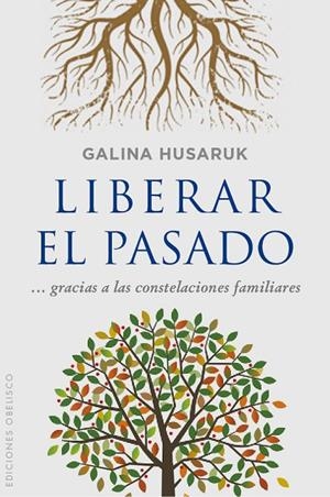 LIBERAR EL PASADO GRACIAS A LAS CONSTELACIONES FAMILIARES | 9788416192861 | HUSARUK, GALINA