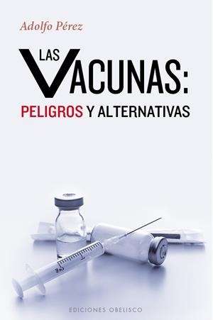 VACUNAS : PELIGROS Y ALTERNATIVAS | 9788491110972 | PEREZ, ADOLFO