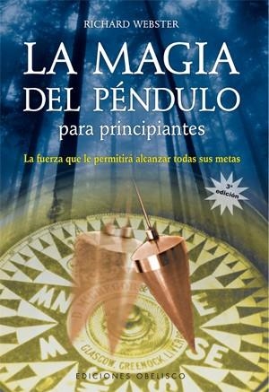 MAGIA DEL PÉNDULO PARA PRINCIPIANTES, LA | 9788497773331 | WEBSTER, RICHARD