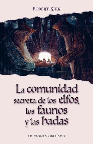 COMUNIDAD SECRETA DE LOS ELFOS, LOS FAUNOS Y LAS HADAS | 9788491112723 | KIRK, ROBERT