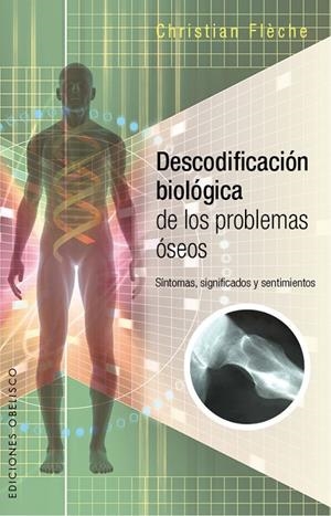 DESCODIFICACIÓN BIOLÓGICA DE LOS PROBLEMAS ÓSEOS | 9788491110224 | FLECHE, CHRISTIAN