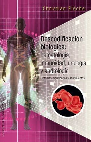 DESCODIFICACIÓN BIOLÓGICA : HEMATOLOGÍA, INMUNOLOGÍA , UROLOGÍA Y ANDROLOGÍA | 9788491112525 | FLÈCHE, CHRISTIAN