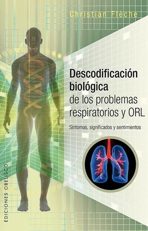 DESCODIFICACIÓN BIOLÓGICA DE LOS PROBLEMAS RESPIRATORIOS Y ORL | 9788491112037 | FLECHE, CHRISTIAN