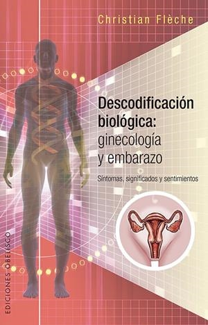 DESCODIFICACIÓN BIOLÓGICA: GINECOLOGÍA Y EMBARAZO | 9788491112310 | FLECHE, CHRISTIAN