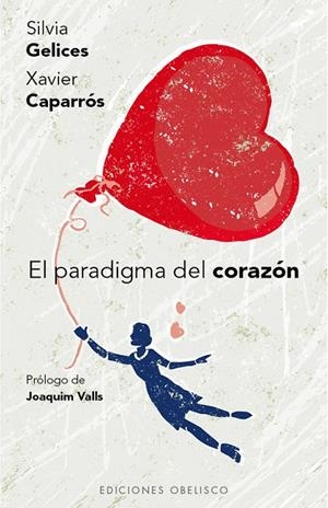 PARADIGMA DEL CORAZÓN, EL | 9788491110170 | GELICES, SILVIA / CAPARRÓS, XAVIER