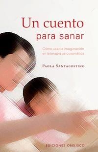 CUENTO PARA SANAR, UN | 9788497774499 | SANTAGOSTINO, PAOLA