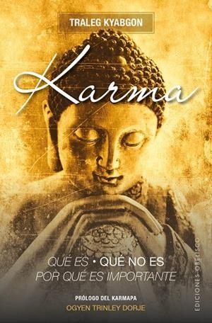 KARMA. QUÉ ES, QUÉ NO ES, POR QUÉ ES IMPORTANTE | 9788491112358 | KYABGON, TRALEG
