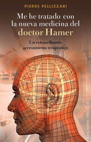 ME HE TRATADO CON LA NUEVA MEDICINA DR. HAMER | 9788497777490 | PELLIZZARI, PIERRE