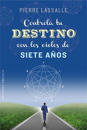 CONTROLA TU DESTINO CON LOS CICLOS DE 7 AÑOS | 9788491111085 | LASSALLE, PIERRE