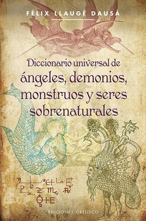 DICCIONARIO UNIVERSAL DE ÁNGELES, DEMONIOS, MONSTRUOS Y SERES SOBRENATURALES | 9788497779418 | LLAUGÉ DAUSÁ, FELIX
