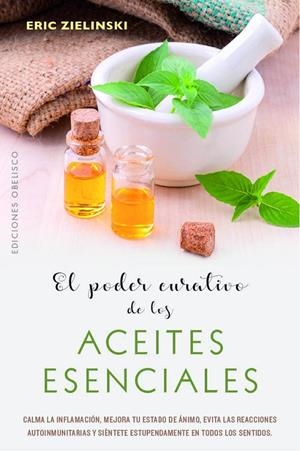 PODER CURATIVO DE LOS ACEITES ESENCIALES, EL | 9788491114710 | ZEILINSKI, ERIC