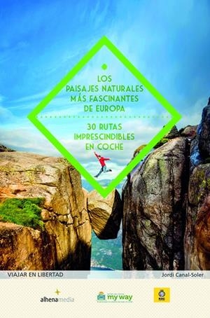 PAISAJES NATURALES MÁS FASCINANTES DE EUROPA, LOS. 30 RUTAS IMPRESCINDIBLES EN COCHE | 9788416395712 | CANAL-SOLER, JORDI