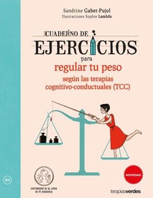 CUADERNO DE EJERCICIOS PARA REGULAR TU PESO SEGÚN LAS TERAPIAS COGNITIVO- CONDUCTUALES | 9788416972043 | GABET-PUJOL, SANDRINE / LAMBDA, SOPHIE
