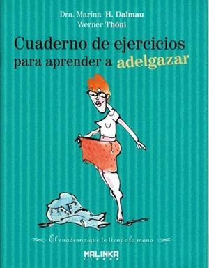 CUADERNO DE EJERCICIOS PARA APRENDER A ADELGAZAR | 9788493870935 | DALMAU, MARINA