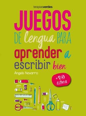 JUEGOS DE LENGUA PARA APRENDER A ESCRIBIR BIEN (+10) | 9788416972654 | NAVARRO, ANGELS