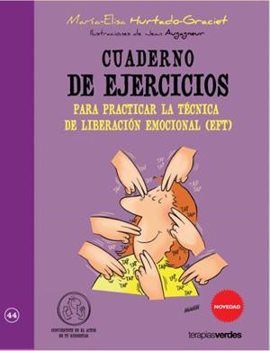 CUADERNO DE EJERCICIOS PARA PRACTICAR LA TÉCNICA LIBERACIÓN EMOCIONAL | 9788415612490 | HURTADO-GRACIET, MARIA-ELISA