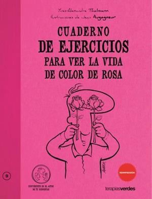 CUADERNO DE EJERCICIOS PARA VER LA VIDA COLOR DE ROSA | 9788492716562 | THALMANN, YVES-ALEXANDRE