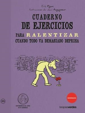 CUADERNO DE EJERCICIOS PARA RALENTIZAR CUANDO TODO VA DEMASIADO DEPRISA | 9788492716982 | PIGANI, ERIK