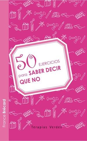 50 EJERCICIOS PARA SABER DECIR QUE NO | 9788492716708 | BRÉCARD, FRANCE