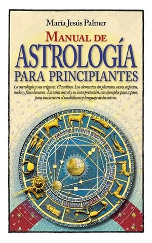 MANUAL DE ASTROLOGÍA PARA PRINCIPIANTES | 9788417057480 | PALMER, MARÍA JESÚS
