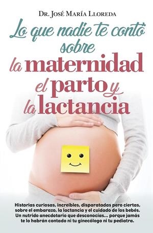 LO QUE NADIE TE CONTÓ SOBRE LA MATERNIDAD, EL PARTO Y LA LACTANCIA | 9788416002368 | LLOREDA, JOSÉ MARÍA