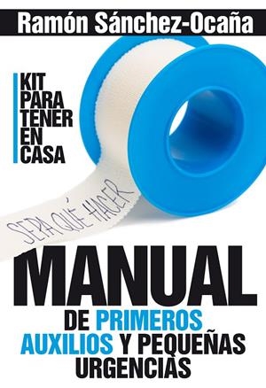 MANUAL DE PRIMEROS AUXILIOS Y PEQUEÑAS URGENCIAS | 9788417057060 | SÁNCHEZ- OCAÑA, RAMÓN