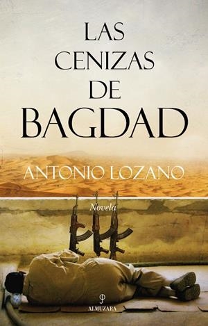 CENIZAS DE BAGDAD, LAS | 9788492573448 | LOZANO GONZÁLEZ, ANTONIO