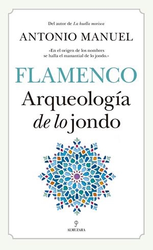 FLAMENCO. ARQUEOLOGÍA DE LO JONDO | 9788417418212 | MANUEL, ANTONIO
