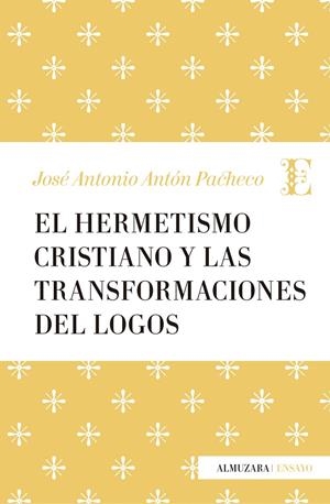 HERMETISMO CRISTIANO Y LAS TRANSFORMACIONES | 9788417044206 | ANTÓN PACHECO, JOSÉ ANTONIO