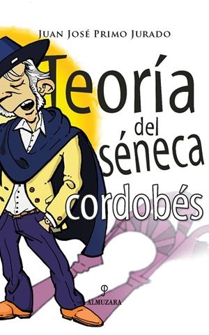 TEORÍA DEL SÉNECA CORDOBÉS | 9788496416932 | PRIMO JURADO, JUAN JOSÉ
