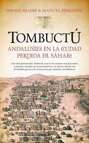 TOMBUCTÚ : ANDALUSÍES EN LA CIUDAD PERDIDA DEL SÁHARA | 9788416392278 | DIADÉ HAIDARA, ISMAEL / PIMENTEL SILES, MANUEL